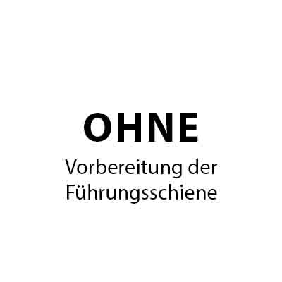 Ohne Vorbereitung der Führungsschiene